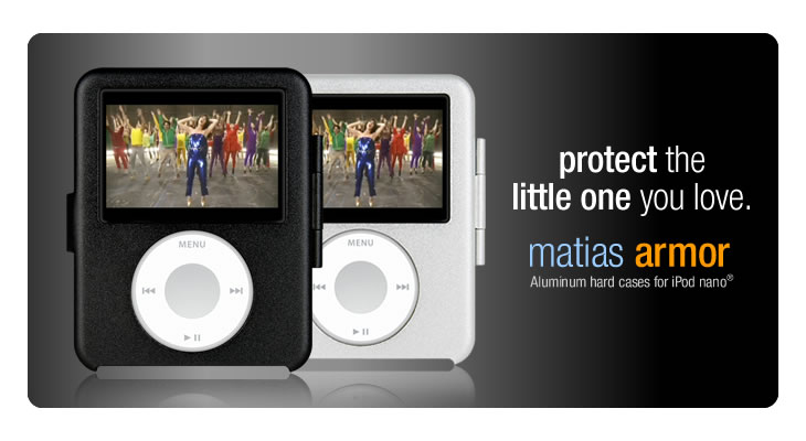 matias armor for iPod nano - protect the little one you love.