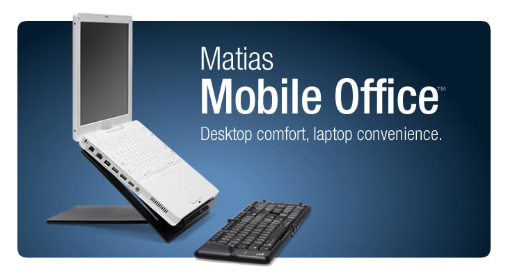 Matias Mobile Office: Desktop comfort, laptop convenience.